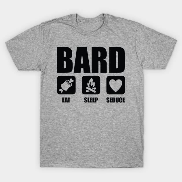 Bard Eat Sleep Seduce T-Shirt by OfficialTeeDreams